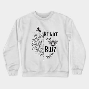 Be Nice or Buzz off Crewneck Sweatshirt